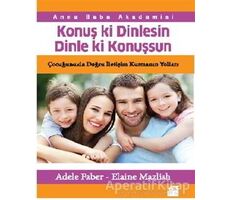 Konuş ki Dinlesin Dinle ki Konuşsun - Adele Faber - Doğan Kitap