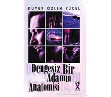 Dengesiz Bir Adamın Anatomisi - Duygu Özlem Yücel - Dex Yayınevi