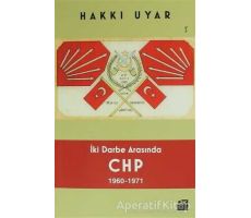 İki Darbe Arasında CHP 1960 - 1971 - Hakkı Uyar - Doğan Kitap