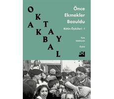 Önce Ekmekler Bozuldu - Oktay Akbal - Doğan Kitap