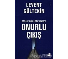 İdeolojik Mahalleden Türkiyeye Onurlu Çıkış - Levent Gültekin - Doğan Kitap