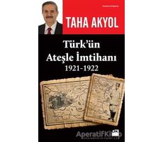 Türk’ün Ateşle İmtihanı 1921-1922 - Taha Akyol - Doğan Kitap