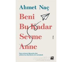 Beni Bu Kadar Sevme Anne - Ahmet Naç - Doğan Kitap