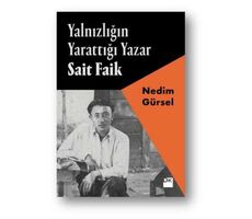 Yalnızlığın Yarattığı Yazar Sait Faik - Nedim Gürsel - Doğan Kitap