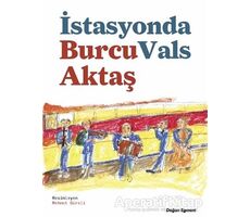 İstasyonda Vals - Burcu Aktaş - Doğan Egmont Yayıncılık