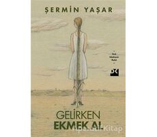 Gelirken Ekmek Al - Şermin Yaşar - Doğan Kitap