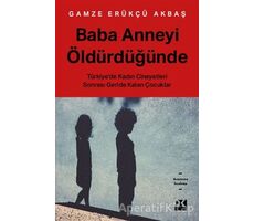 Baba Anneyi Öldürdüğünde - Gamze Erükçü Akbaş - Doğan Kitap