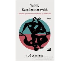 Ya Hiç Karşılaşmasaydık - Tuğçe Isıyel - Doğan Kitap