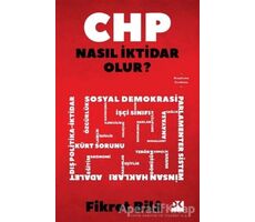 CHP Nasıl İktidar Olur? - Fikret Bila - Doğan Kitap