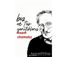 Biz Ne Tür Yaratıklarız? - Noam Chomsky - Bgst Yayınları