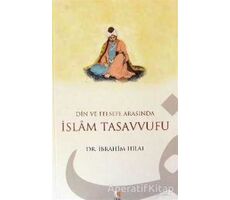 Din ve Felsefe Arasında İslam Tasavvufu - İbrahim Hilal - Çıra Yayınları