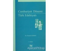 Cumhuriyet Dönemi Türk Edebiyatı - İbrahim Kıbrıs - Anı Yayıncılık