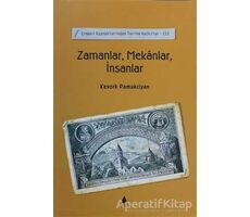 Zamanlar, Mekanlar, İnsanlar - Kevork Pamukciyan - Aras Yayıncılık