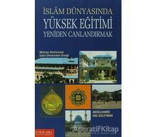 İslam Dünyasında Yüksek Eğitimi Yeniden Canlandırmak - Abdülhamid Ebu Süleyman - İnkılab Yayınları