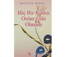 Hiç Bir Kadın Onlar Gibi Olmadı - Mustafa Murat - Beka Yayınları