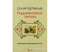 Çocuk Eğitiminde Peygamberimizin Metodu - Abdulbasıt Muhammed Seyyid - Beka Yayınları