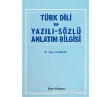 Türk Dili ve Yazılı Sözlü Anlatım Bilgisi - Yaşar Akdoğan - Beşir Kitabevi