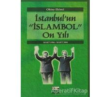 İstanbul’un İslambol On Yılı - Oktay Ekinci - Anahtar Kitaplar Yayınevi