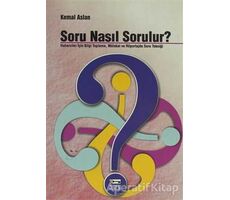 Soru Nasıl Sorulur? - M. Kemal Aslan - Anahtar Kitaplar Yayınevi