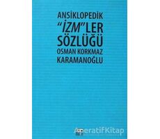 Ansiklopedik İzmler Sözlüğü - Osman Korkmaz Karamanoğlu - Anahtar Kitaplar Yayınevi