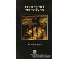 Etkileşimli Televizyon - Ali Murat Kırık - Anahtar Kitaplar Yayınevi