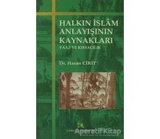 Halkın İslam Anlayışının Kaynakları - Hasan Cirit - Çamlıca Yayınları