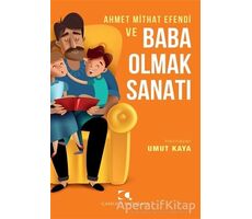 Ahmet Mithat Efendi ve Baba Olmak Sanatı - Umut Kaya - Çamlıca Yayınları