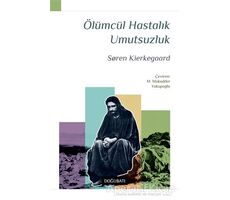 Ölümcül Hastalık Umutsuzluk - Soren Kierkegaard - Doğu Batı Yayınları