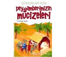 Çocuklar İçin Peygamberimizin Mucizeleri - M. Sinan Adalı - Uğurböceği Yayınları