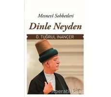 Dinle Neyden - Ö. Tuğrul İnançer - Sufi Kitap