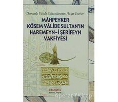 Mahpeyker Kösem Valide Sultan’ın Haremeyn-i Şerifeyn Vakfiyesi - Kolektif - Çamlıca Basım Yayın