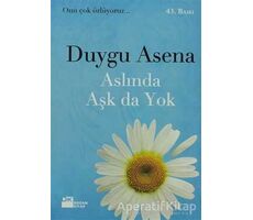 Aslında Aşk da Yok - Duygu Asena - Doğan Kitap