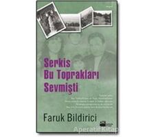 Serkis Bu Toprakları Sevmişti - Faruk Bildirici - Doğan Kitap