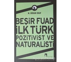 Beşir Fuad İlk Türk Pozitivist ve Natüralisti - M. Orhan Okay - Dergah Yayınları