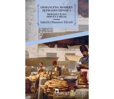 Osmanlıda Modern İktisadın İzinde 1 - Sakızlı Ohannes Paşa - Dergah Yayınları