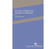 Şuurun Doğrudan Doğruya Verileri - Henri Bergson - Dergah Yayınları