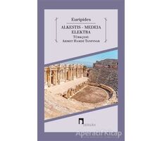 Alkestis - Medeia - Elektra - Euripides - Dergah Yayınları