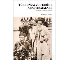 Türk Tasavvuf Tarihi Araştırmaları - Mustafa Kara - Dergah Yayınları