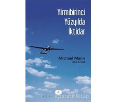 Yirmibirinci Yüzyılda İktidar - John A. Hall - Açılım Kitap