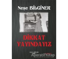 Dikkat Yayındayız - Neşe Bilginer - Sokak Kitapları Yayınları