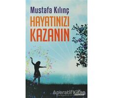 Hayatınızı Kazanın - Mustafa Kılınç - Kariyer Yayınları