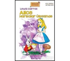 Alice Harikalar Ülkesinde - Lewis Carroll - Epsilon Yayınevi