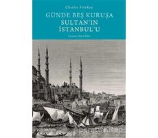 Günde Beş Kuruşa Sultanın İstanbulu - Charles Fitzroy - Sola Unitas