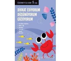 Dikkat Ediyorum, Düşünüyorum, Çözüyorum - Öğrenmeye İlk Adım (5 Yaş) - Kolektif - Erdem Çocuk