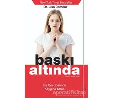 Baskı Altında - Lisa Damour - Sola Unitas