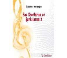 Saz Eserlerim ve Şarkılarım 2 - Özdemir Hafızoğlu - Sola Unitas