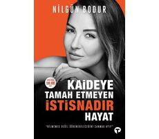 Kaideye Tamah Etmeyen İstisnadır Hayat - Nilgün Bodur - Turkuvaz Kitap