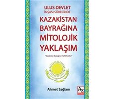 Ulus Devlet İnşası Sürecinde Kazakistan Bayrağına Mitolojik Yaklaşım - Ahmet Sağlam - AZ Akademi