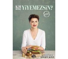 Kim Demiş Yiyemezsin? - Gülşen Altın - Martı Yayınları