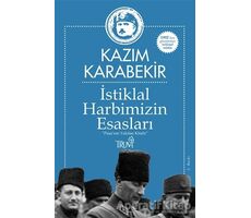 İstiklal Harbimizin Esasları - Kazım Karabekir - Truva Yayınları